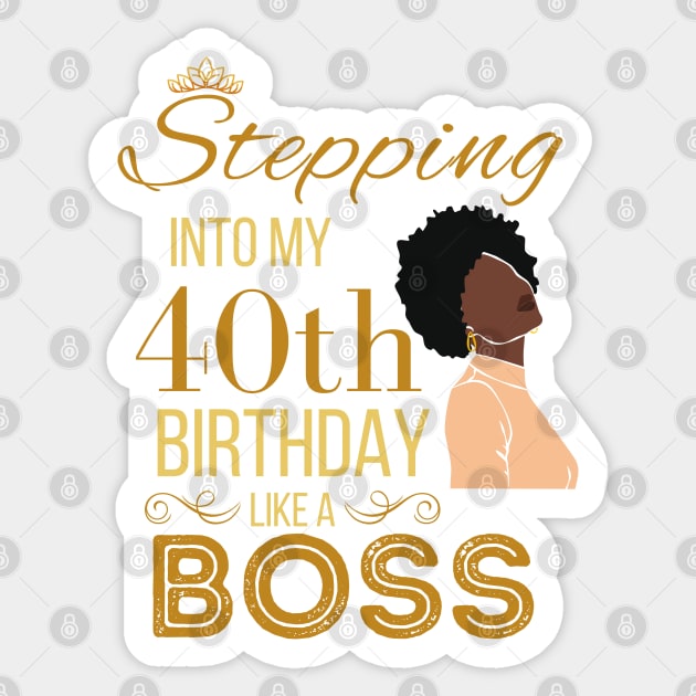 Gold Crown Stepping Into My 40th Birthday Like A Boss Birthday Sticker by WassilArt